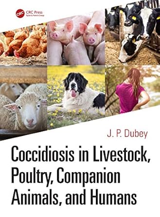 coccidiosis in livestock poultry companion animals and humans 1st edition j p dubey 0367265923, 978-0367265922
