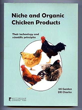 niche and organic chicken products their technology and scientific principles 1st edition s h gordon ,d r