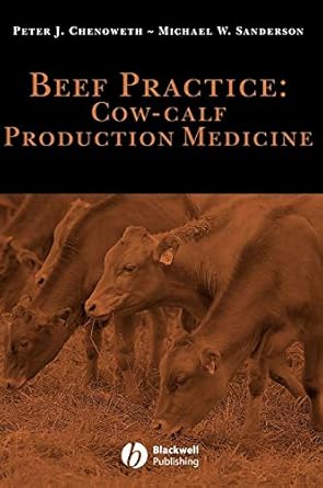 beef practice cow calf production medicine 1st edition peter j chenoweth 0813804027, 978-0813804026