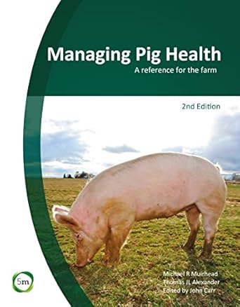 managing pig health a reference for the farm 1st edition michael r muirhead ,thomas j l alexander ,john carr