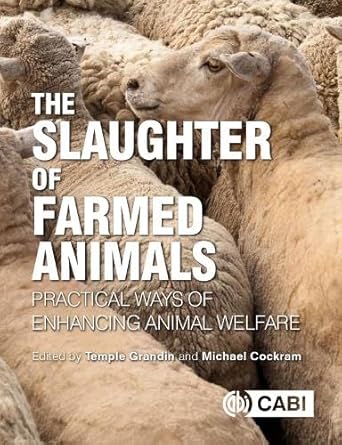 slaughter of farmed animals the practical ways of enhancing animal welfare 1st edition temple grandin