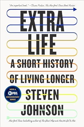extra life a short history of living longer 1st edition steven johnson 0525538860, 978-0525538868