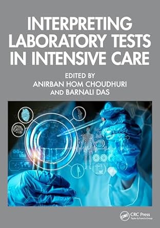 interpreting laboratory tests in intensive care 1st edition anirban hom choudhuri ,barnali das 1032583533,