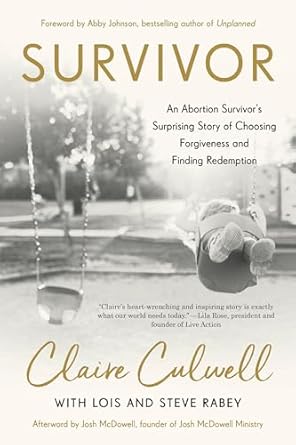 survivor an abortion survivors surprising story of choosing forgiveness and finding redemption 1st edition