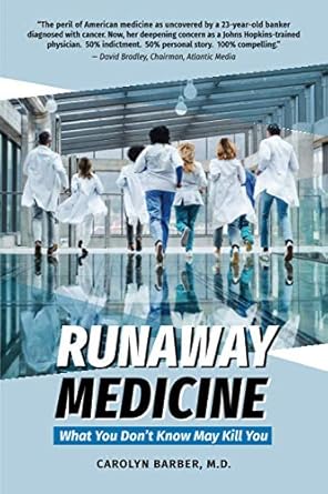 runaway medicine what you dont know may kill you 1st edition carolyn barber m d ,mark kreidler 0578236729,