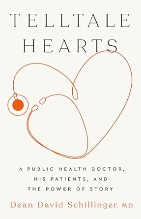 telltale hearts a public health doctor his patients and the power of story 1st edition dean david schillinger