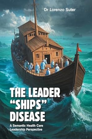 the leader ships disease a semantic health care leadership perspective 1st edition dr lorenzo suter