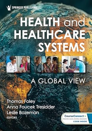 health and healthcare systems a global view 1st edition thomas foley mph ,anna foucek tresidder phd ,leslie