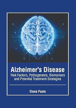 alzheimers disease risk factors pathogenesis biomarkers and potential treatment strategies 1st edition elena