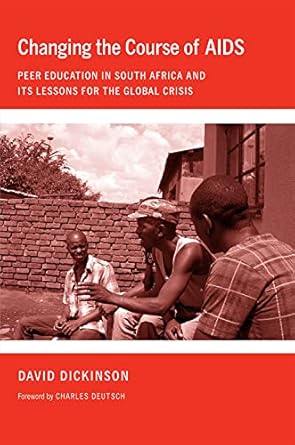 changing the course of aids peer education in south africa and its lessons for the global crisis 1st edition
