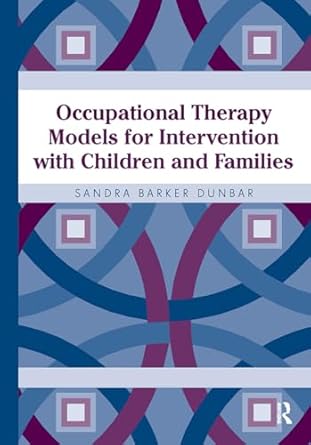 occupational therapy models for intervention with children and families 1st edition sandra dunbar 1556427638,