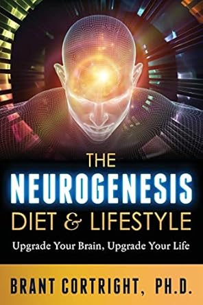 the neurogenesis diet and lifestyle upgrade your brain upgrade your life 1st edition brant cortright ph d