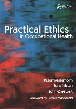 practical ethics in occupational health 1st edition peter westerholm ,tore nilstunjohn ovretveit 1857756177,