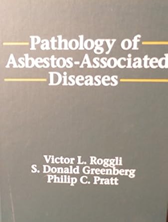 the pathology of asbestos associated diseases 1st edition victor l roggli ,s donald greenberg ,philip c pratt