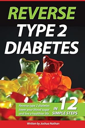 diabetes reverse type 2 diabetes lower your blood sugar and live a healthier 1st edition joshua nathan