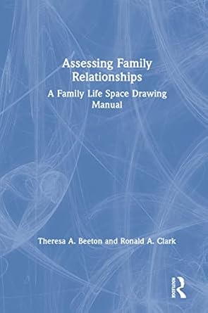 assessing family relationships a family life space drawing manual 1st edition theresa beeton ,ronald clark