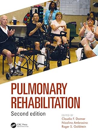 pulmonary rehabilitation 1st edition claudio donner ,nicolino ambrosino ,roger s goldstein 1138498815,