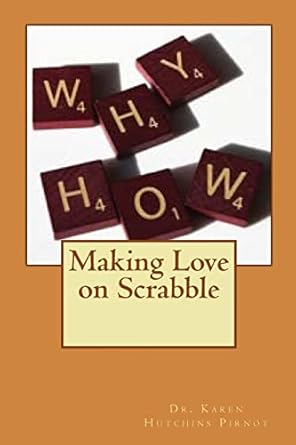 making love on scrabble 1st edition dr karen hutchins pirnot 1517759145, 978-1517759148