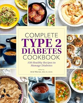 complete type 2 diabetes cookbook 150 healthy recipes to manage diabetes 1st edition ariel warren rdn cd