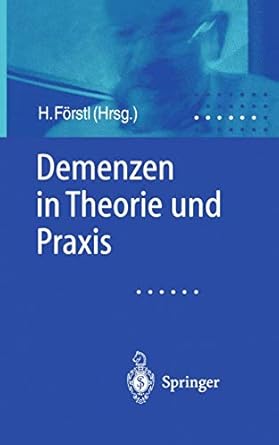 demenzen in theorie und praxis 1st edition hans forstl 3540672508, 978-3540672500