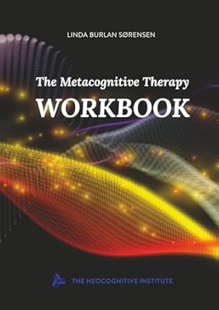 the metacognitive therapy workbook 1st edition linda burlan sorensen 8793201818, 978-8793201811