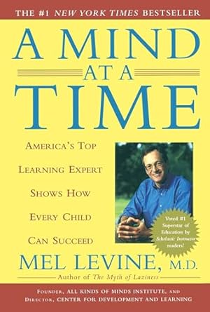 a mind at a time americas top learning expert shows how every child can succeed 1st edition mel levine