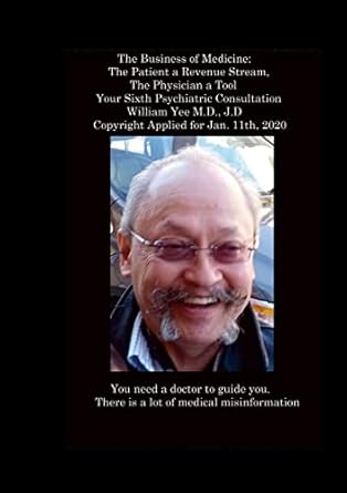 the business of medicine the patient a revenue stream the physician a tool your sixth psychiatric