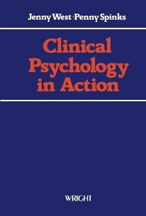 clinical psychology in action a collection of case studies 1st edition jenny west ,penny spinks 072360729x,
