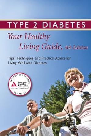type 2 diabetes your healthy living guide tips techniques and practical advice for living well with diabetes