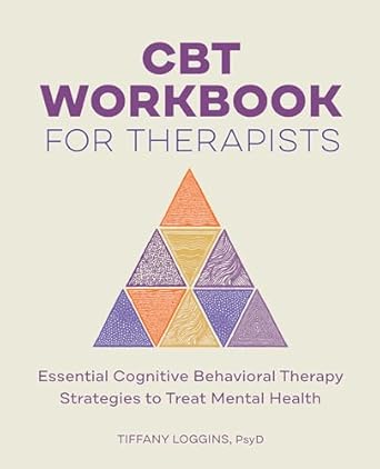 cbt workbook for therapists essential cognitive behavioral therapy strategies to treat mental health 1st