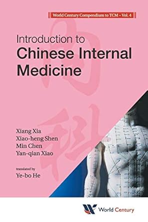 world century compendium to tcm volume 4 introduction to chinese internal medicine 1st edition xiang xia