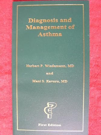 diagnosis and management of asthma 1st edition herbert p wiedemann ,mani s kavuru 0963240056, 978-0963240057