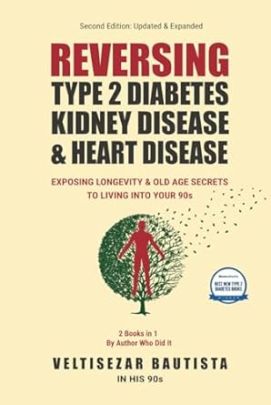 reversing type 2 diabetes kidney disease and heart disease exposing longevity and old age secrets to living