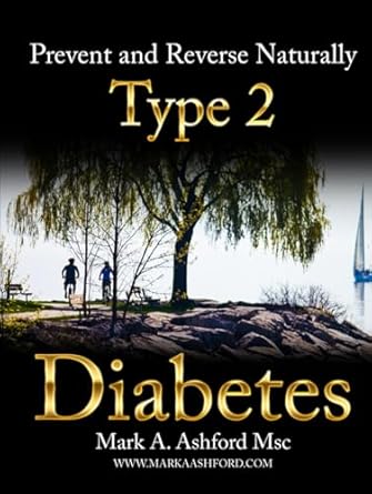 prevent and reverse naturally type 2 diabetes 1st edition mark a ashford 199087651x, 978-1990876516