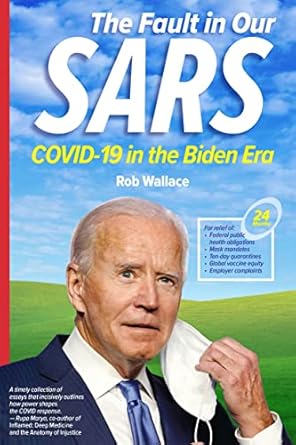the fault in our sars covid 19 in the biden era 1st edition rob wallace 1583679944, 978-1583679944