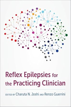 reflex epilepsies for the practicing clinician 1st edition charuta n joshi ,renzo guerrini 0197634540,