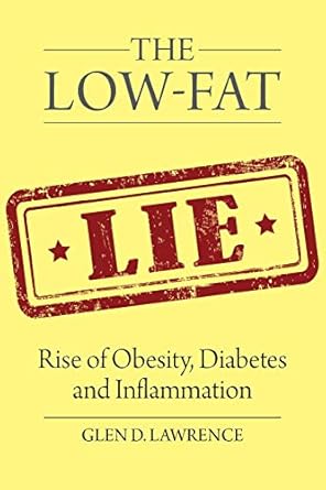 the low fat lie rise of obesity diabetes and inflammation 1st edition glen d lawrence 1627342788,