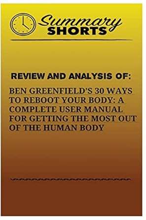 review and analysis of ben greenfields 30 ways to reboot your body a complete user manual for getting the