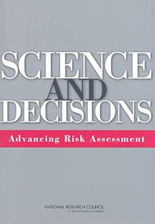 science and decisions advancing risk assessment 1st edition national research council ,division on earth and