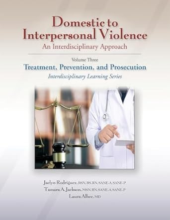 domestic to interpersonal violence an interdisciplinary approach treatment prevention and prosecution 1st