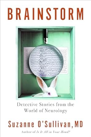 brainstorm detective stories from the world of neurology 1st edition suzanne o'sullivan 1590518667,