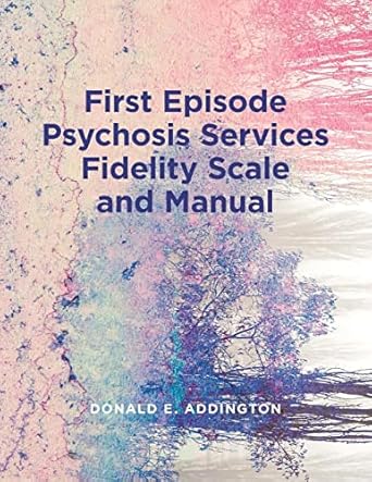 first episode psychosis services fidelity scale and manual 1st edition donald addington 1773852086,