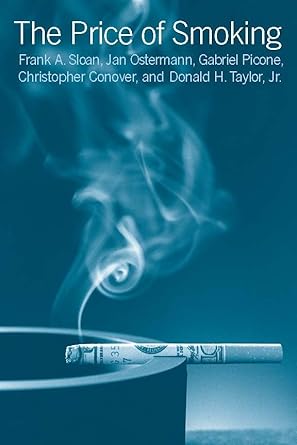 the price of smoking 1st edition frank a sloan ,jan ostermann ,christopher conover ,donald h taylor jr