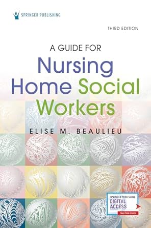 a guide for nursing home social workers 1st edition elise beaulieu phd msw licsw 0826182763, 978-0826182760