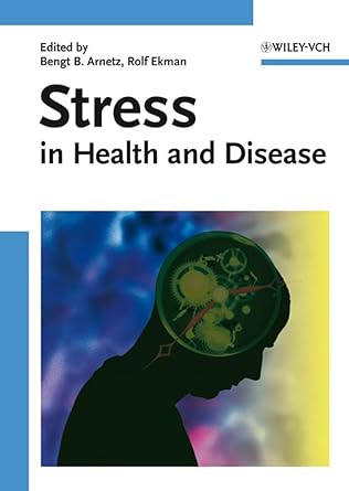 stress in health and disease 1st edition bengt b arnetz ,rolf ekman 3527312218, 978-3527312214