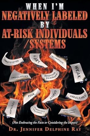 when im negatively labeled by at risk individuals systems 1st edition dr jennifer delphine ray 1637849370,