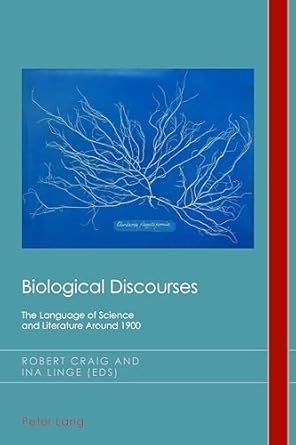 biological discourses the language of science and literature around 1900 1st edition robert craig ,ina linge