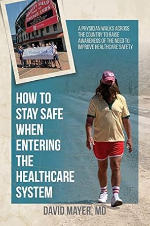 how to stay safe when entering the healthcare system a physician walks across the country to raise awareness