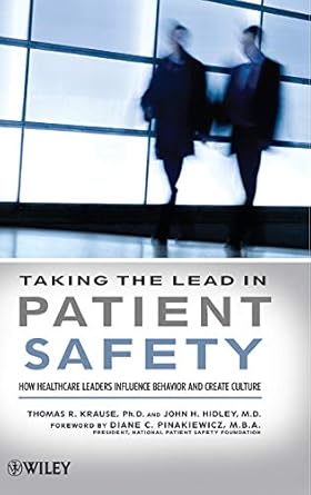 taking the lead in patient safety how healthcare leaders influence behavior and create culture 1st edition