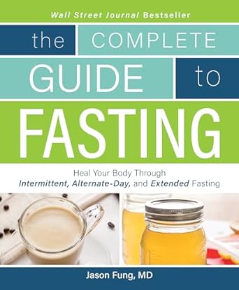 complete guide to fasting heal your body through intermittent alternate day and extended fasting 1st edition